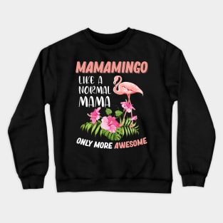 Mamamingo Like A Normal Mama Flamingo Lover Crewneck Sweatshirt